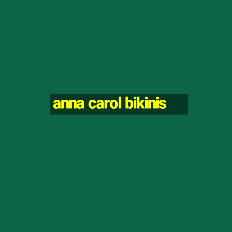 anna carol bikinis