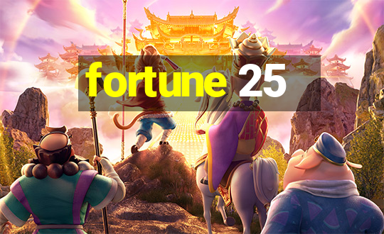 fortune 25