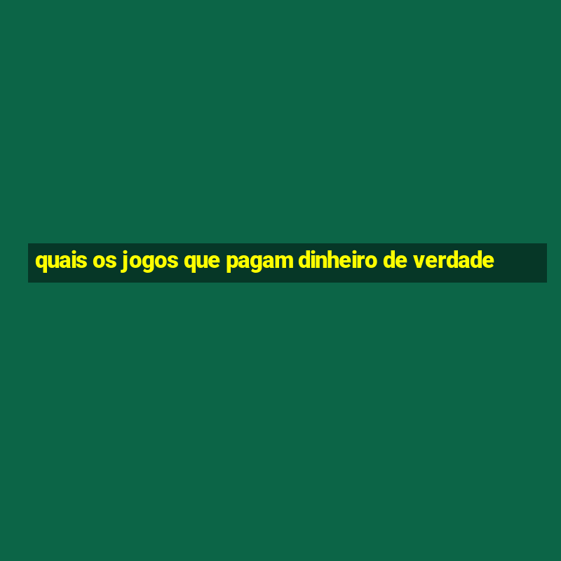 quais os jogos que pagam dinheiro de verdade