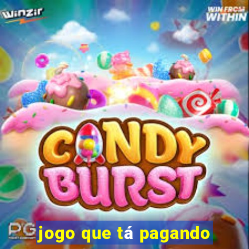 jogo que tá pagando