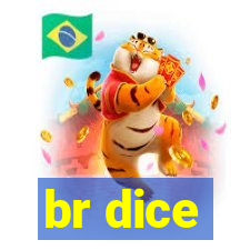 br dice