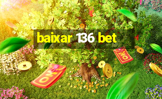 baixar 136 bet