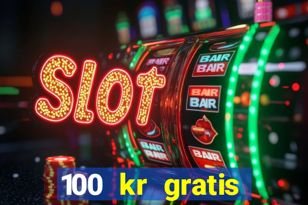 100 kr gratis casino mobil