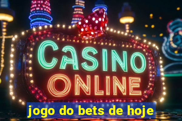 jogo do bets de hoje