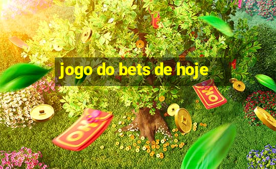 jogo do bets de hoje