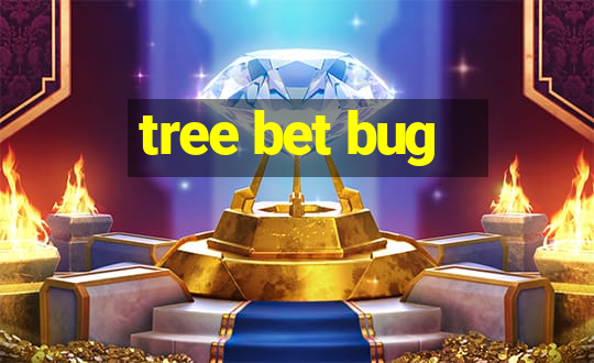 tree bet bug