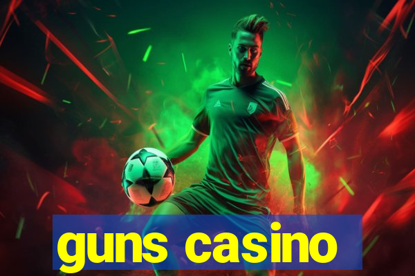 guns casino