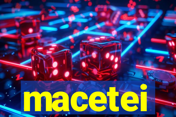 macetei