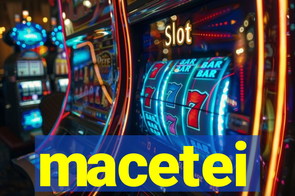 macetei