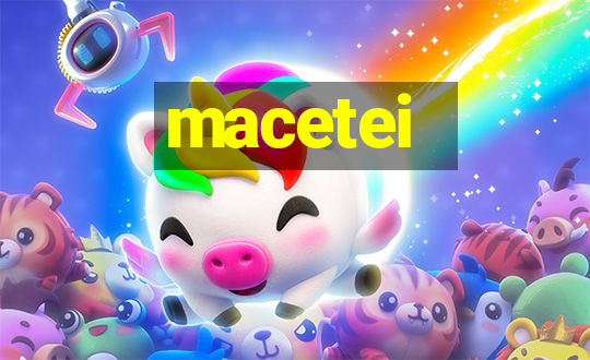 macetei