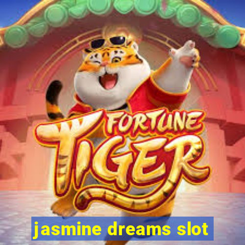 jasmine dreams slot