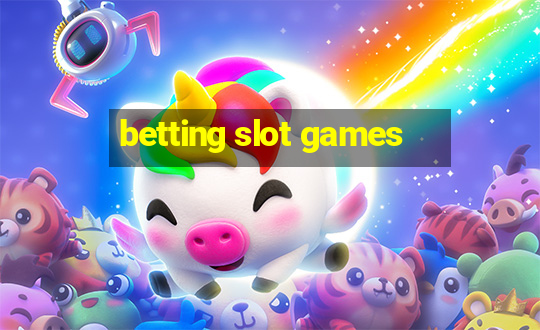 betting slot games