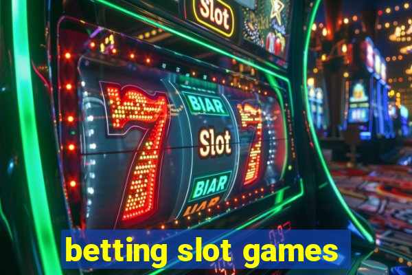 betting slot games