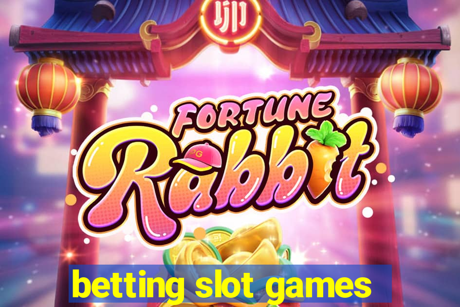 betting slot games