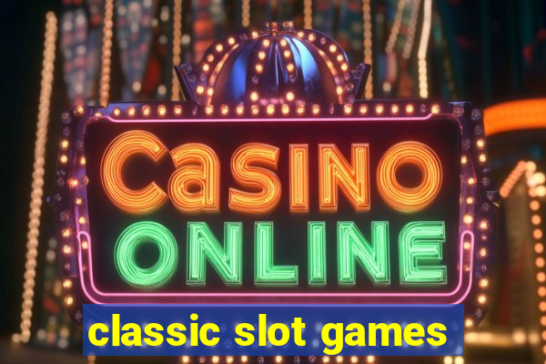 classic slot games