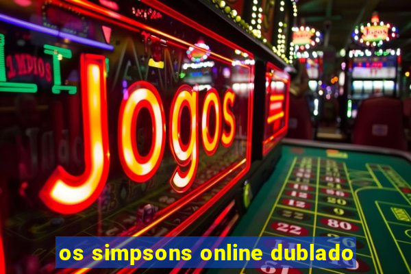 os simpsons online dublado