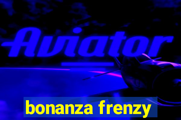 bonanza frenzy