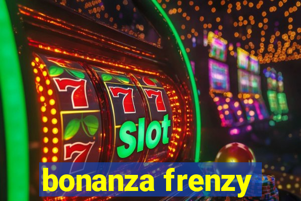 bonanza frenzy