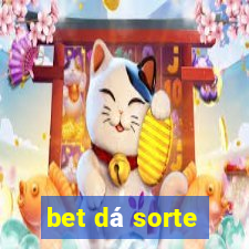 bet dá sorte