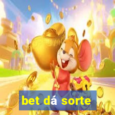 bet dá sorte