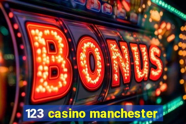 123 casino manchester