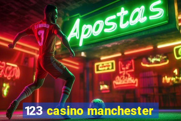 123 casino manchester