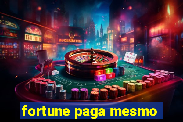 fortune paga mesmo