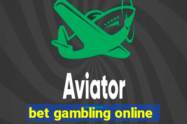 bet gambling online