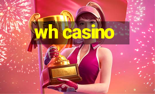 wh casino