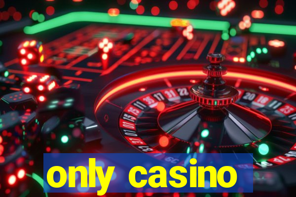 only casino