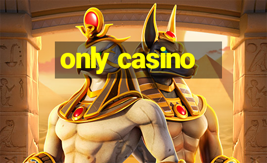 only casino