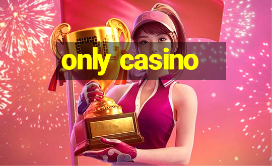 only casino