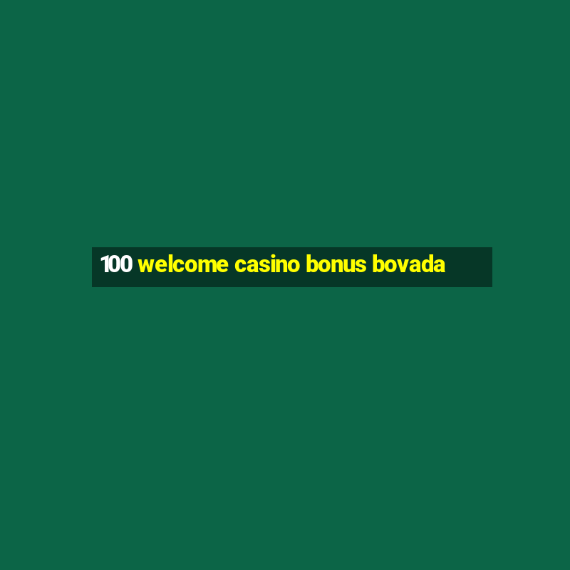 100 welcome casino bonus bovada