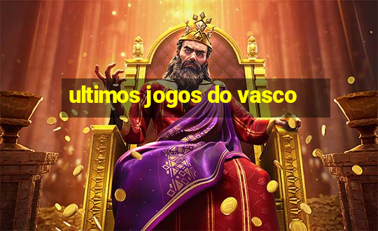 ultimos jogos do vasco