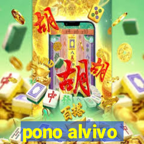 pono alvivo