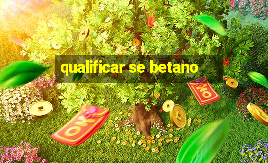 qualificar se betano