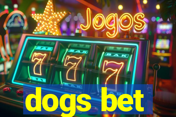 dogs bet