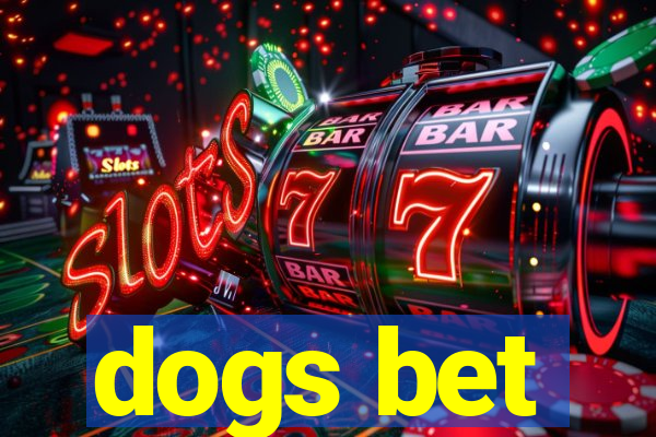 dogs bet