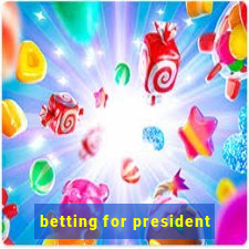 betting for president