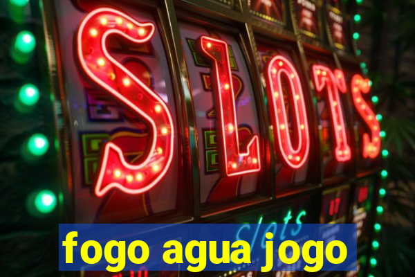 fogo agua jogo