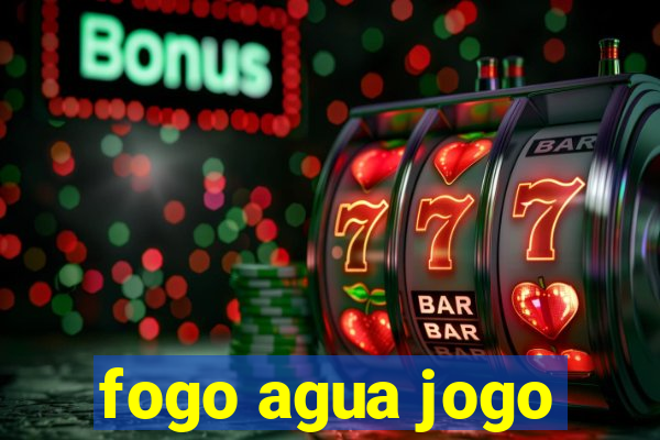 fogo agua jogo