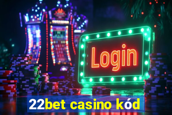 22bet casino kód