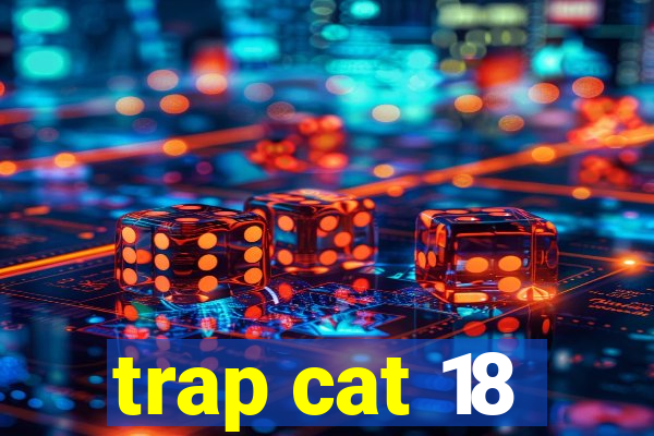 trap cat 18