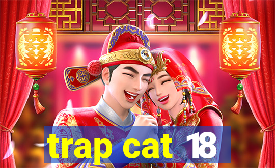 trap cat 18