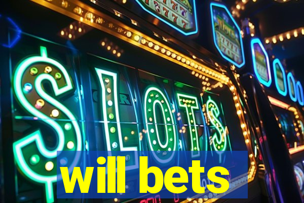 will bets