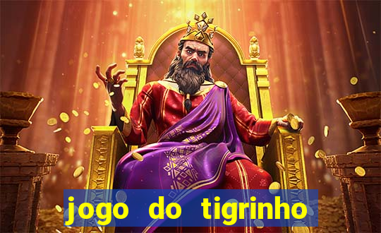 jogo do tigrinho que paga dinheiro de verdade