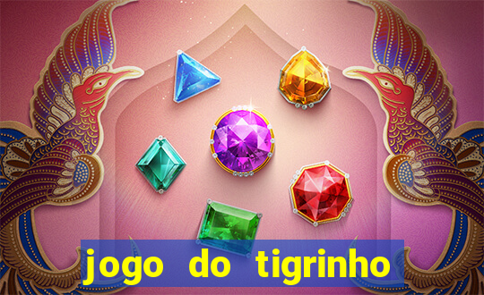 jogo do tigrinho que paga dinheiro de verdade