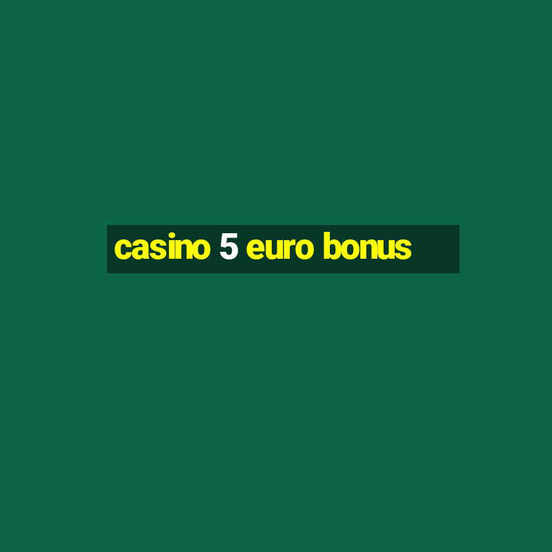 casino 5 euro bonus