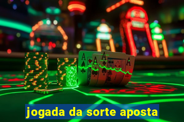 jogada da sorte aposta