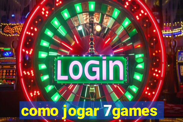 como jogar 7games